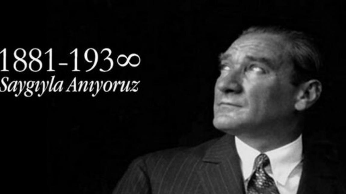 10 Kasım'da Cumhuriyetimizin Kurucusu Ulu Önder Mustafa Kemal ATATÜRK'ü Saygı Minnet ve Şükranla Anıyoruz 